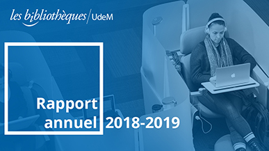 Le rapport annuel des bibliothèques de l'UdeM pour l'année 2018-2019.
